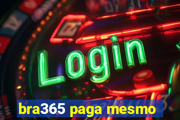 bra365 paga mesmo